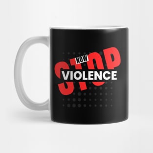 Stop Violence Now Statement Design Mug